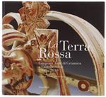 TERRA ROSSA. Cinquant'anni di Ceramica a Castellamonte 1960-2010 - Sacco Vittorio Amedeo. - Stendhal, - 2010