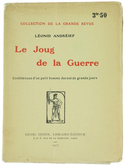 Le JOUG DE LA GUERRE. Confidences d'un petit homme durant de grands jours. - Andréief Léonid. - Didier, Collection de la Grande Revue, - 1917 - copertina