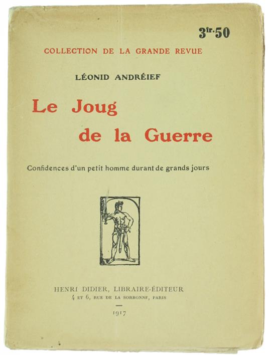 Le JOUG DE LA GUERRE. Confidences d'un petit homme durant de grands jours. - Andréief Léonid. - Didier, Collection de la Grande Revue, - 1917 - copertina