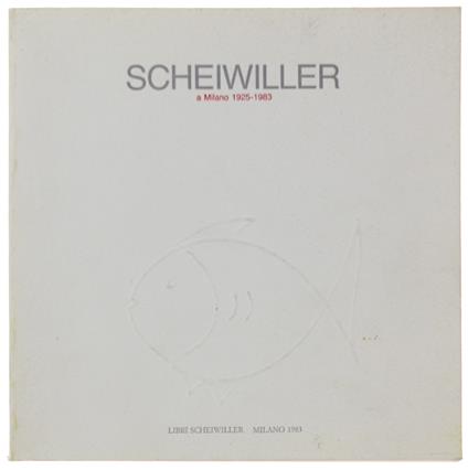 SCHEIWILLER A MILANO 1925-1983. Immagini e documenti. - Negri Chiara (a cura). - Scheiwiller, - 1983 - copertina