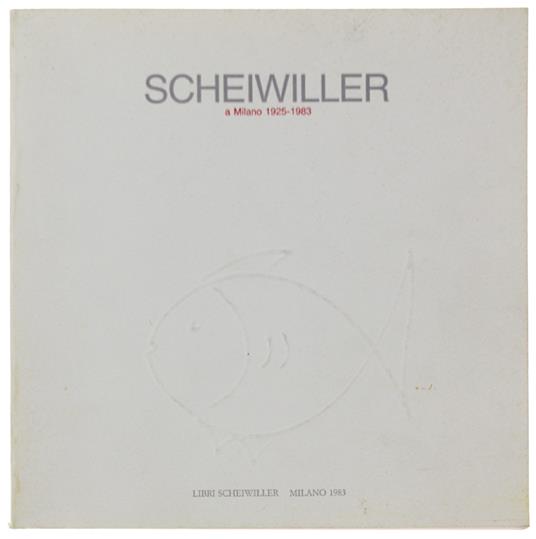 SCHEIWILLER A MILANO 1925-1983. Immagini e documenti. - Negri Chiara (a cura). - Scheiwiller, - 1983 - copertina
