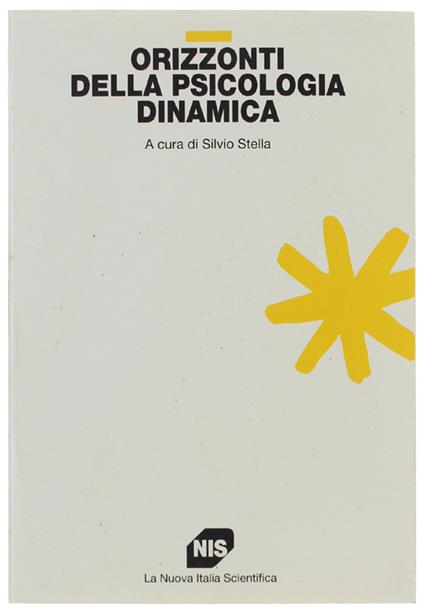 ORIZZONTI DELLA PSICOLOGIA DINAMICA. - Stella Silvio (a cura) - Nuova Italia Scientifica, - 1996 - copertina