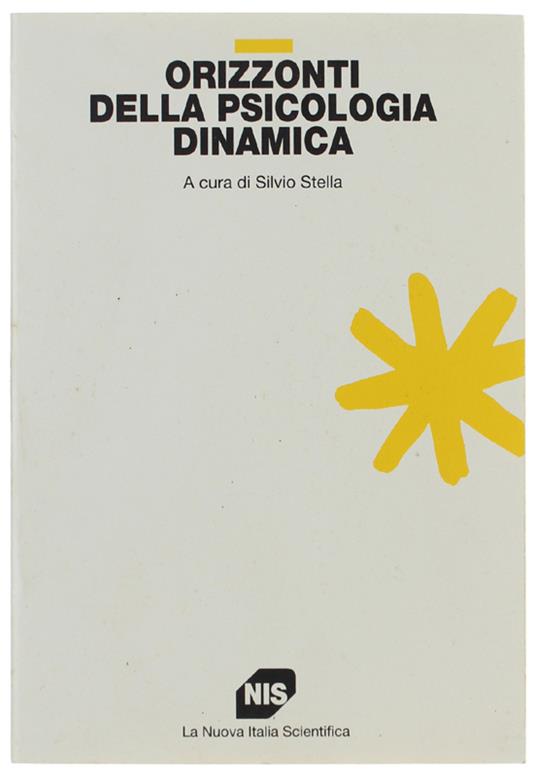 ORIZZONTI DELLA PSICOLOGIA DINAMICA. - Stella Silvio (a cura) - Nuova Italia Scientifica, - 1996 - copertina