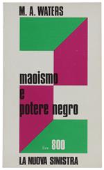 MAOISMO E POTERE NEGRO  [come nuovo] - Waters M.A. - Samonà e Savelli, La nuova sinistra - 1970