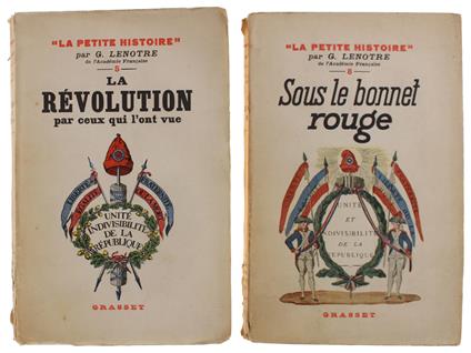 REVOLUTION PAR CEUX QUI L'ONT VUE + SOUS LE BONNET ROUGE (2 volumes) - Lenotre Gaston - Grasset, La petite histoire, - 1934 - copertina
