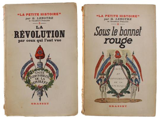 REVOLUTION PAR CEUX QUI L'ONT VUE + SOUS LE BONNET ROUGE (2 volumes) - Lenotre Gaston - Grasset, La petite histoire, - 1934 - copertina