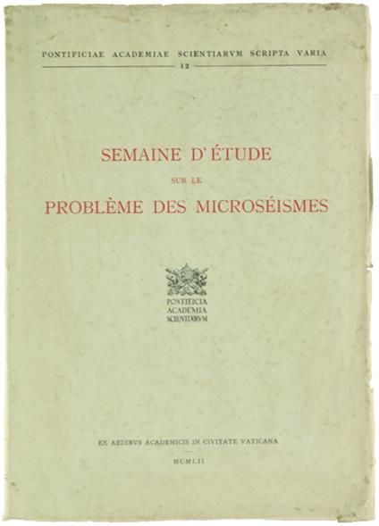 SEMAINE D'ETUDE SUR LE PROBLEME DES MICROSEISMES - Pontificiae Academiae Scientiarum - 1952 - copertina