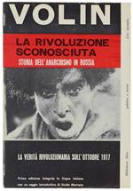 RIVOLUZIONE SCONOSCIUTA. Primo volume - Volin (Eichenbaum V.M.) - Silva editore, Le situazioni / Politica e storia - 1970