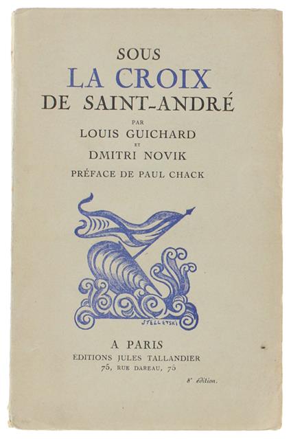 SOUS LA CROIX DE SAINT-ANDRE'. - Guichard Louis, Novik Dmitri. - Tallandier, - 1929 - copertina