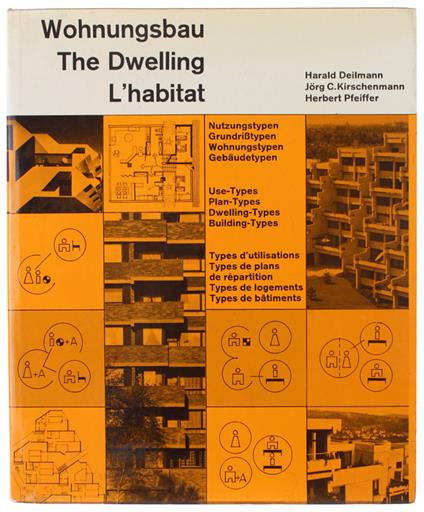 WOHNUNGSBAU - THE DWELLING - L'HABITAT. Use-Types - Plan-Types - Dwelling-Types - Building-Types [text: german, english, french] - Deilmann Harald, Kirschenmann Jorg, Pfeiffer Herbert. - Krämer, Dokumente der Modernen Arkitektur, - 1974 - copertina