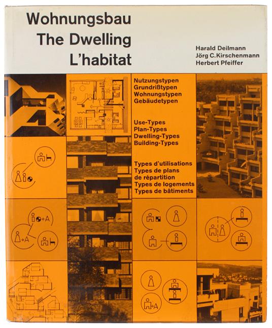 WOHNUNGSBAU - THE DWELLING - L'HABITAT. Use-Types - Plan-Types - Dwelling-Types - Building-Types [text: german, english, french] - Deilmann Harald, Kirschenmann Jorg, Pfeiffer Herbert. - Krämer, Dokumente der Modernen Arkitektur, - 1974 - copertina