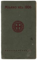 MILANO NEL 1906  [edizione originale] - Autori vari. - Allegretti, - 1906