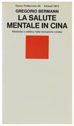 SALUTE MENTALE IN CINA. Medicina e politica nella rivoluzione cinese  [come nuovo]. - Bermann Gregorio. - Einaudi NP, - 1972