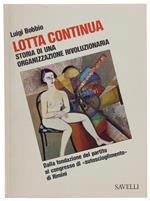 LOTTA CONTINUA. Storia di una organizzazione rivoluzionaria  [come nuovo] - Bobbio Luigi - Samonà e Savelli, Attualità politica - 1979