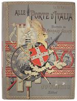 ALLE PORTE D'ITALIA  Illustrato da 172 disegni di Gennaro Amato - De Amicis Edmondo - Fratelli Treves editori - 1892