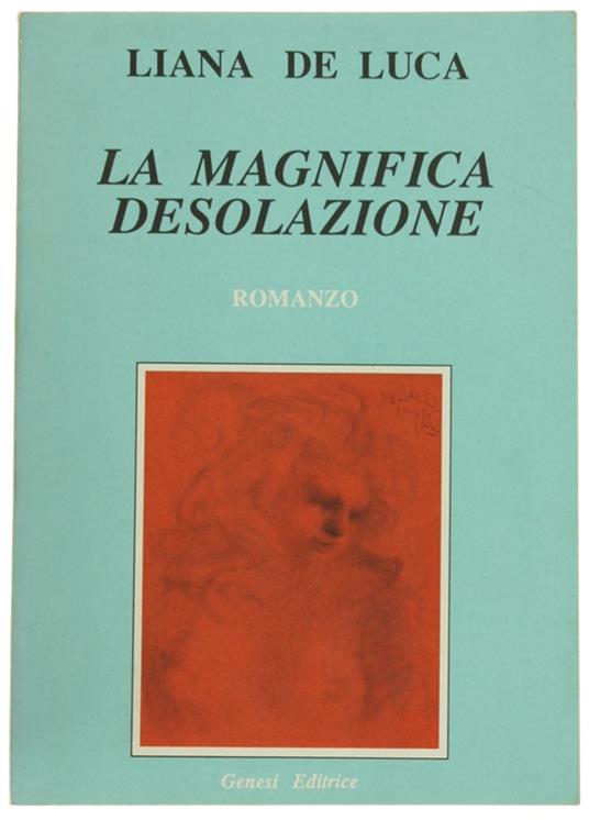 MAGNIFICA DESOLAZIONE. Romanzo [dedica dell'Autrice] - De Luca Liana. - Genesi, Scommesse, - 1990 - Liana De Luca - copertina