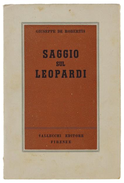 SAGGIO SUL LEOPARDI - De Robertis Giuseppe - Vallecchi - 1944 - Giuseppe De Robertis - copertina