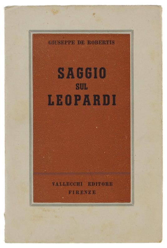SAGGIO SUL LEOPARDI - De Robertis Giuseppe - Vallecchi - 1944 - Giuseppe De Robertis - copertina