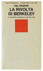 RIVOLTA DI BERKELEY. Il movimento studentesco negli Stati Uniti  [come nuovo] - Draper Hal. - Einaudi NP, - 1968
