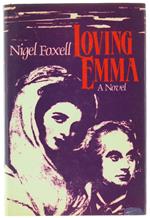 LOVING EMMA. A Novel. - Foxell Nigel. - Harvester Press, - 1986