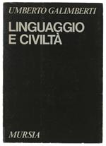 LINGUAGGIO E CIVILTA'. Il linguaggio occidentale nella lettura di Heidegger e Jaspers. - Galimberti Umberto. - Mursia, Studi di filosofia, - 1977