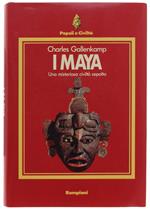 I MAYA - Una misteriosa civitlà sepolta - Gallenkamp Charles - Bompiani, Popoli e civiltà - 1986