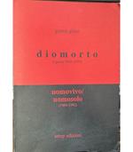 Diomorto (1949-1979). Apoesi della 'Morte di Dio'; Uomovivo/Uomosolo (1980-1992). Apoesi dell'Umanesimo ateo; Missa est (Versi militanti dal '68 agli anni 80)