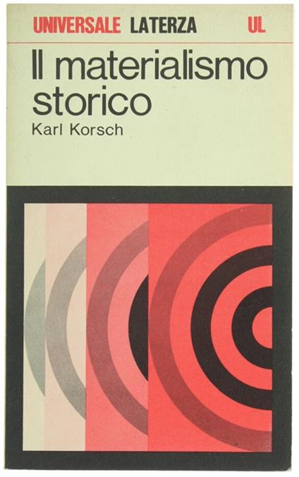 Il MATERIALISMO STORICO [come nuovo] - Korsch Karl. - Laterza, UL, - 1971 - Karl Korsch - copertina