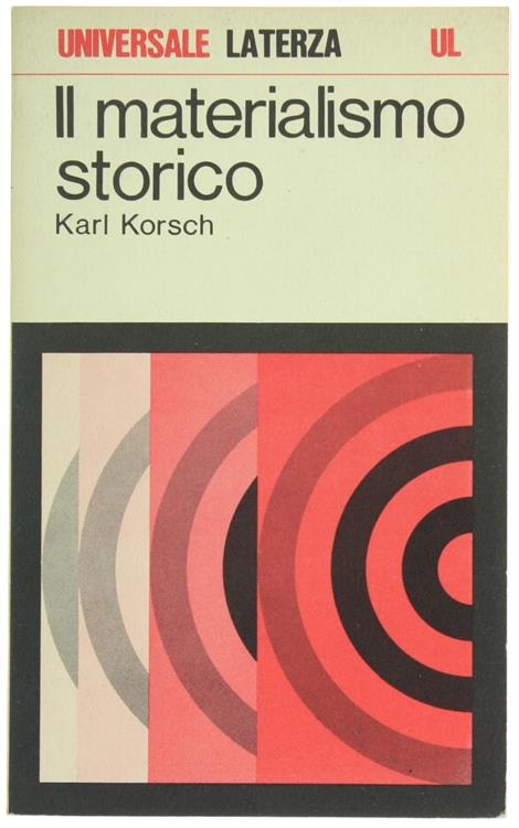 Il MATERIALISMO STORICO [come nuovo] - Korsch Karl. - Laterza, UL, - 1971 - Karl Korsch - copertina