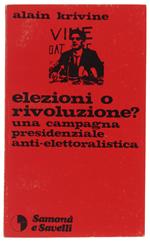 ELEZIONI O RIVOLUZIONE ? Una campagna presidenziale anti-elettoralistica - Krivine Alain - Samonà e Savelli, cultura politica - 1969