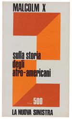 SULLA STORIA DEGLI AFRO-AMERICANI [come nuovo] - Malcolm X - Samonà e Savelli, La Nuova Sinistra, - 1970