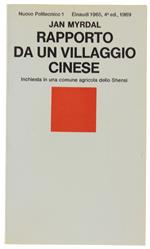RAPPORTO DA UN VILLAGGIO CINESE. Inchiesta in una comune agricola dello Shensi [come nuovo] - Myrdal Jan. - Einaudi, Nuovo Politecnico, - 1969