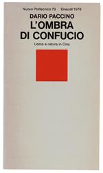 L' OMBRA DI CONFUCIO. Uomo e natura in Cina  [1A EDIZIONE] - Paccino Dario. - Einaudi, Nuovo Politecnico, - 1976