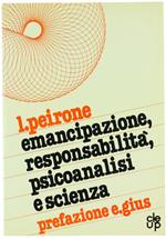 EMANCIPAZIONE, RESPONSABILITA', PSICOANALISI E SCIENZA. - Peirone Luciano. - CLEUP, - 1979