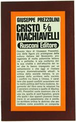 CRISTO e/o MACHIAVELLI. Assaggi sopra il pessimismo cristiano di sant'Agostino e il pessimismo naturalistico di Machiavelli. - Prezzolini Giuseppe. - Rusconi, Problemi Attuali - 1971