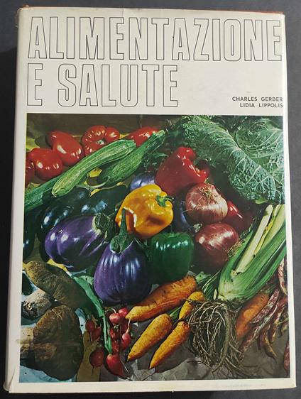 Alimentazione e Salute - C. Garber - L. Lippolis - Ed. A.D.V. - 1970 - copertina