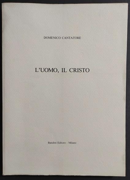 L' Uomo il Cristo - D. Cantatore - Ed. Bandini - 1990 - Domenico Cantatore - copertina