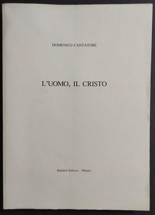 L' Uomo il Cristo - D. Cantatore - Ed. Bandini - 1990 - Domenico Cantatore - copertina