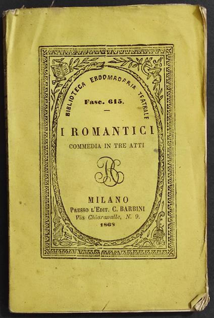 I Romantici - Commedia in Tre Atti - G. E. Lazzarini - Ed. Barbini - 1869 - copertina