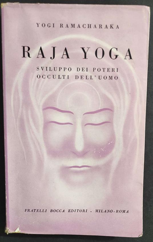 Raja Yoga - Sviluppo Poteri Occulti dell'Uomo - Y. Ramacharaka - Ed. Bocca - 1953 - Yogi Ramacharaka - copertina