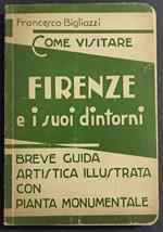Firenze e i Suoi Dintorni - Breve Guida Artistica - F. Bigliazzi - Ed. Capello - 1940