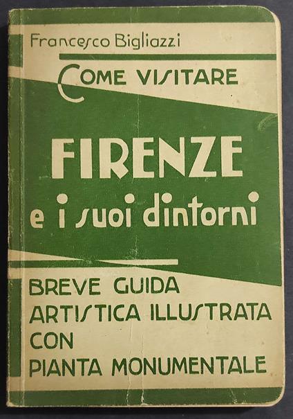 Firenze e i Suoi Dintorni - Breve Guida Artistica - F. Bigliazzi - Ed. Capello - 1940 - Francesco Bigliazzi - copertina
