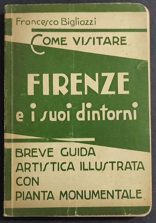 Firenze e i Suoi Dintorni - Breve Guida Artistica - F. Bigliazzi - Ed. Capello - 1940 - Francesco Bigliazzi - copertina