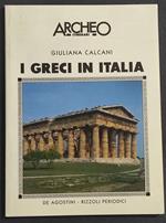 I Greci in Italia - G. Calcani - Ed. De Agostini / Rizzoli - 1991
