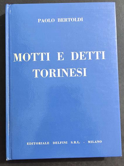 Motti e Detti Torinesi - P. Bertoldi - Ed. Delfini - 1967 - copertina