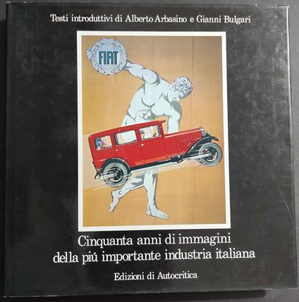 Cinquanta Anni di Immagini della più Importante Industria Italiana - FIAT - Ed. Autocritica - 1984 - copertina