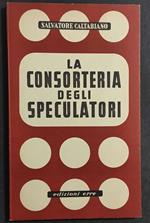 Consorteria degli Speculatori - S. Caltabiano - Ed. Erre - 1944