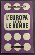 L' Europa sotto le Bombe - P. Gentizon - Ed. Erre - 1945