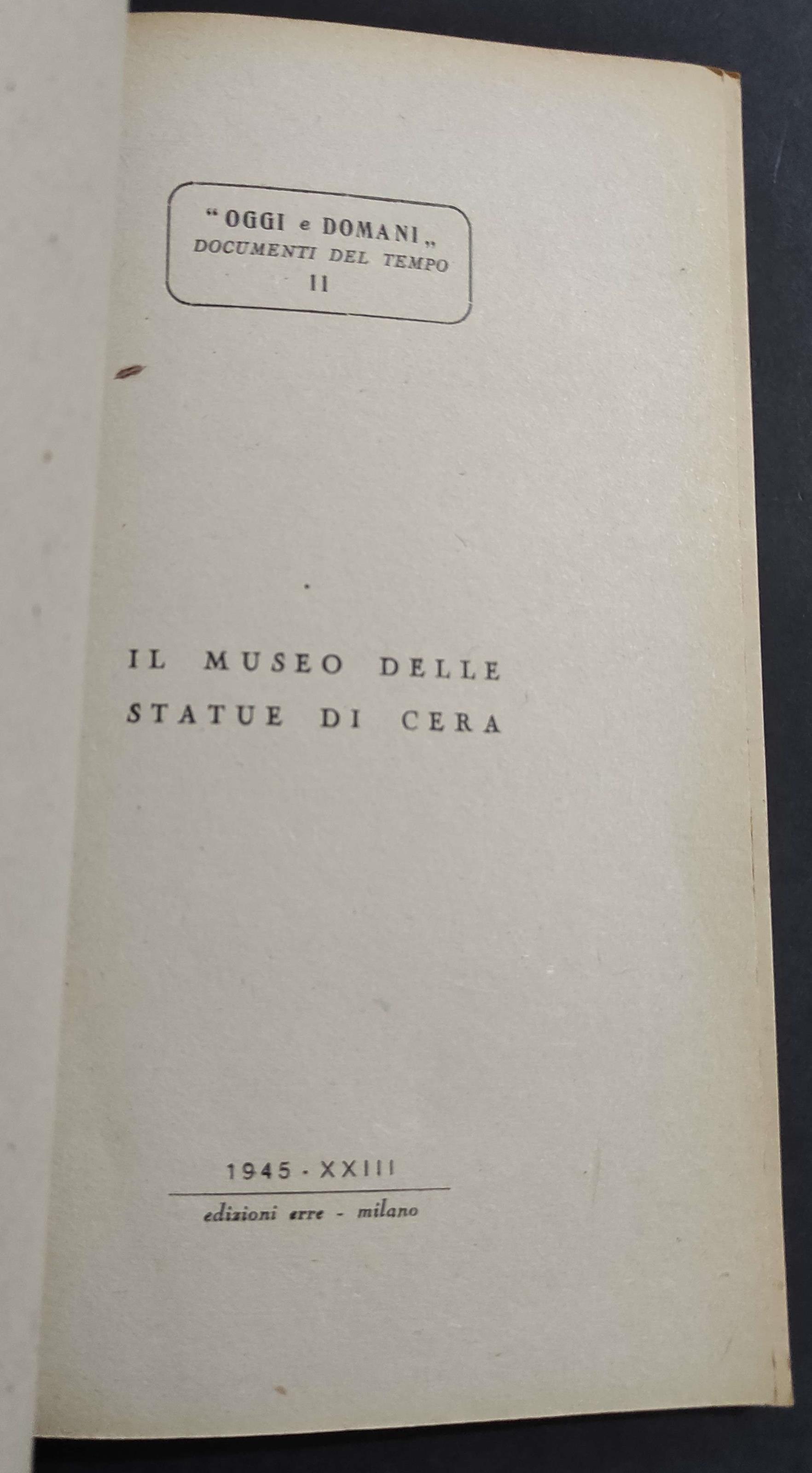 Il Museo delle Statue di Cera - Romano - Ed. Erre - 1945