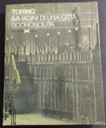 Torino - Immagini di una Città Sconosciuta - Ed. Grafiche Alfa - 1975